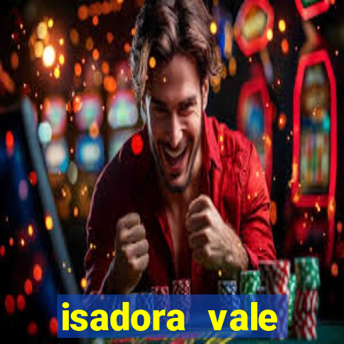 isadora vale reclame aqui