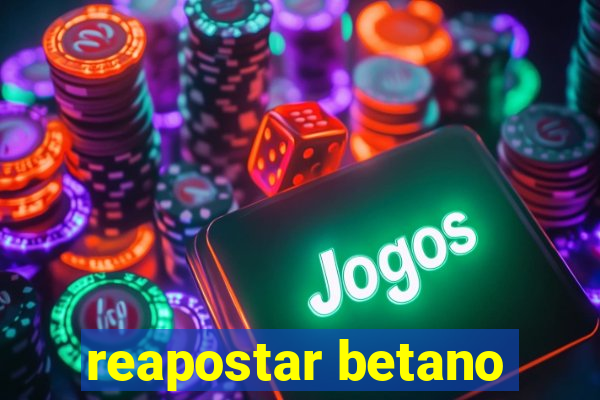 reapostar betano