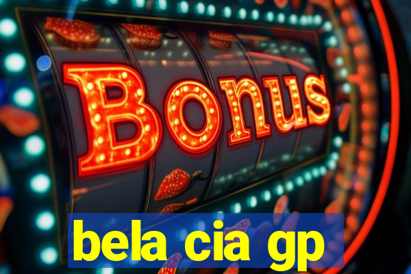 bela cia gp