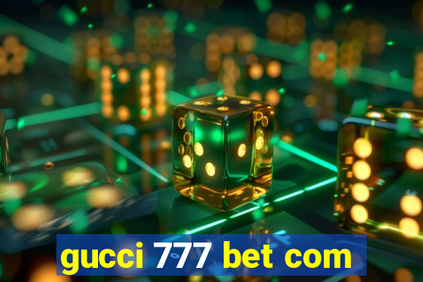 gucci 777 bet com