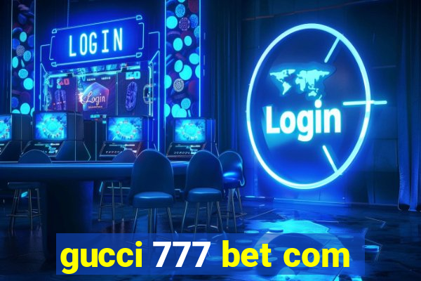 gucci 777 bet com