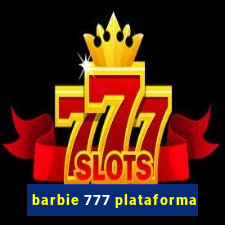 barbie 777 plataforma