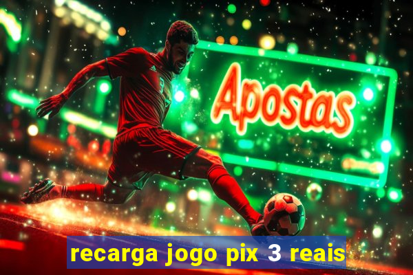 recarga jogo pix 3 reais