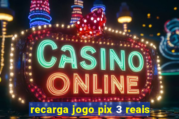 recarga jogo pix 3 reais