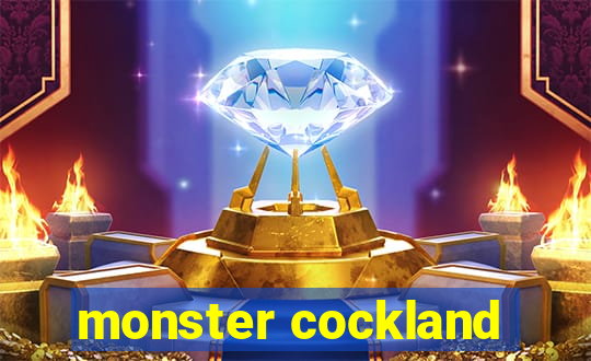 monster cockland