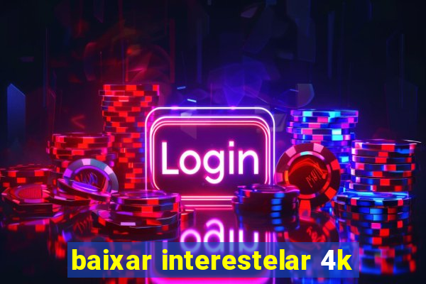 baixar interestelar 4k