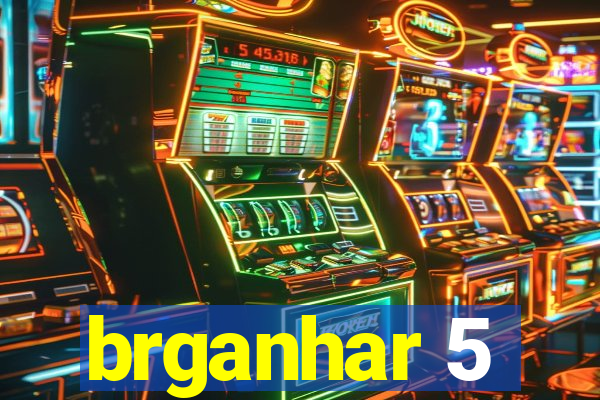 brganhar 5