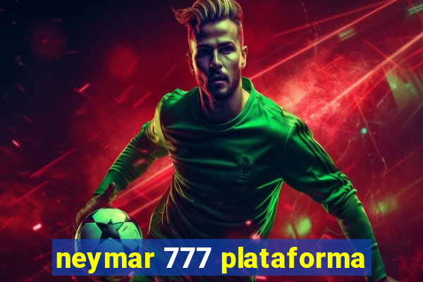 neymar 777 plataforma