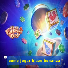 como jogar blaze bonanza