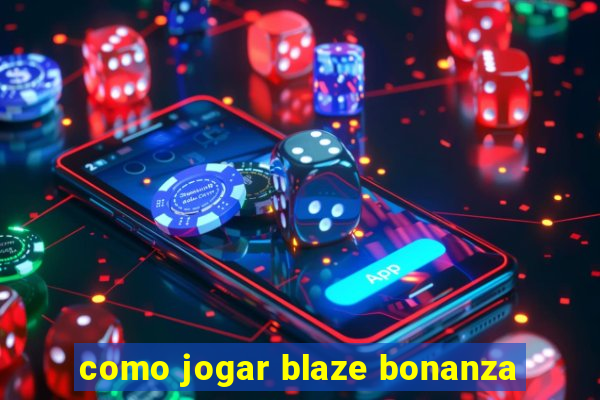 como jogar blaze bonanza