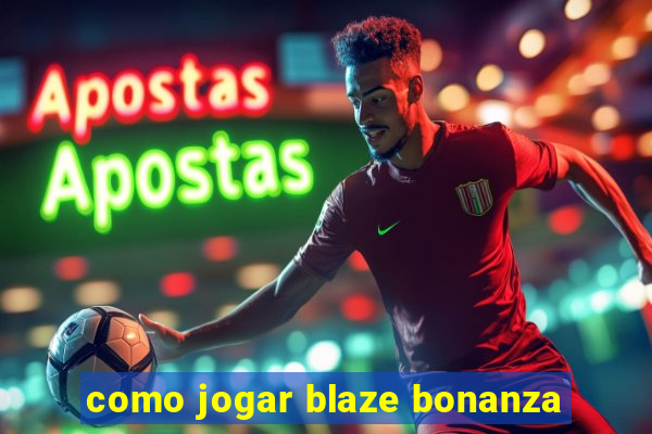 como jogar blaze bonanza