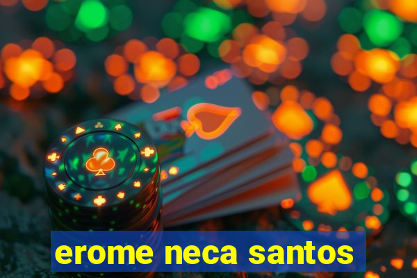 erome neca santos