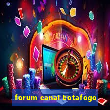 forum canal botafogo