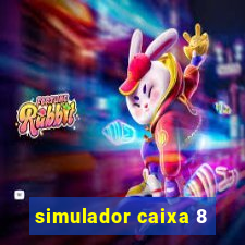 simulador caixa 8