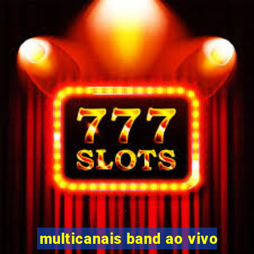 multicanais band ao vivo