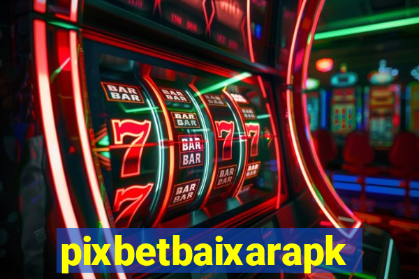 pixbetbaixarapk