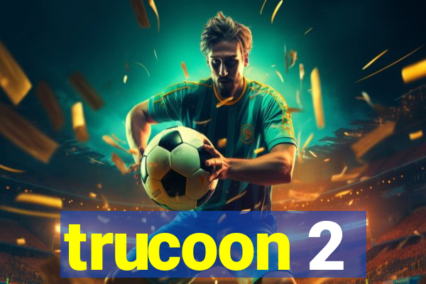 trucoon 2