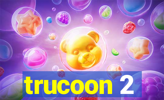 trucoon 2