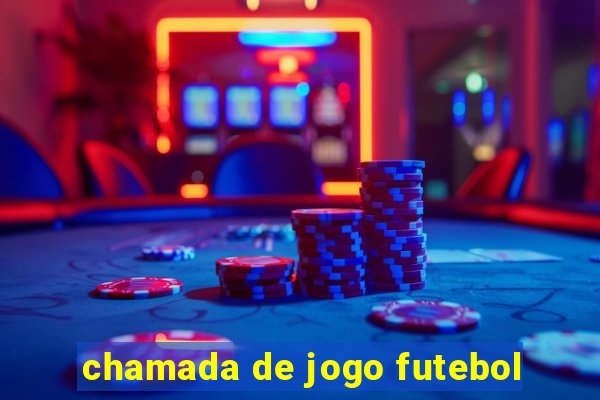 chamada de jogo futebol