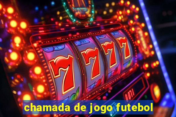 chamada de jogo futebol