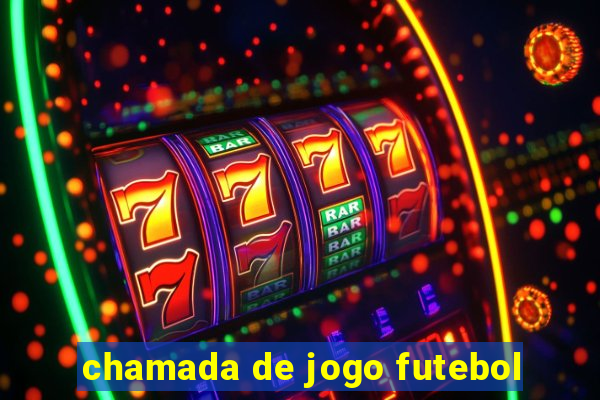 chamada de jogo futebol