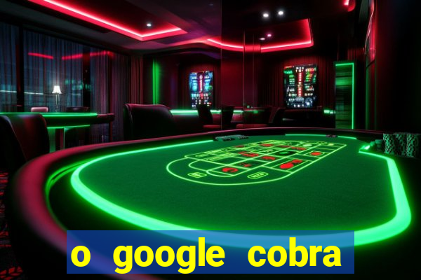 o google cobra taxa de saque de jogos