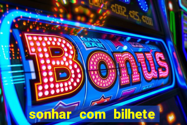 sonhar com bilhete de loteria