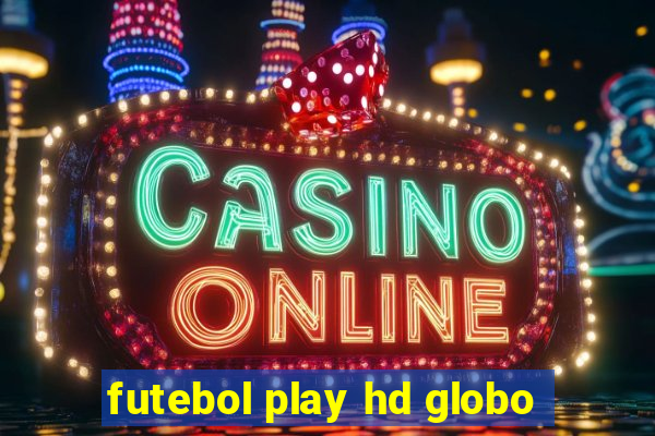 futebol play hd globo