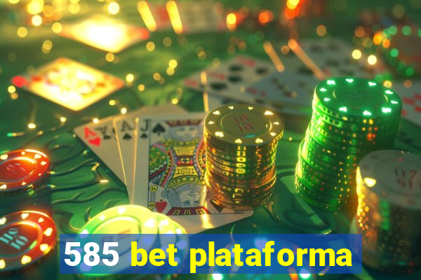 585 bet plataforma