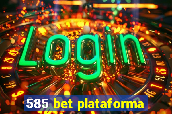 585 bet plataforma