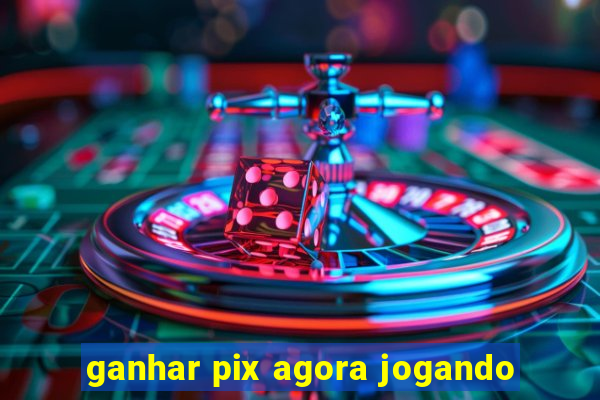 ganhar pix agora jogando