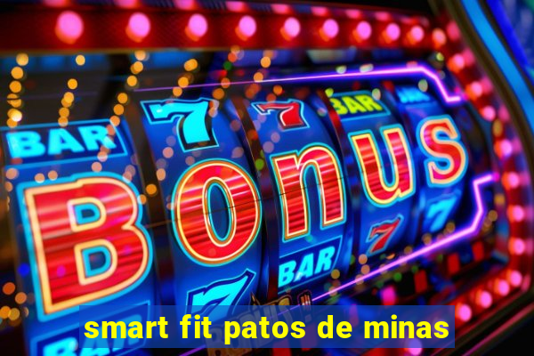 smart fit patos de minas