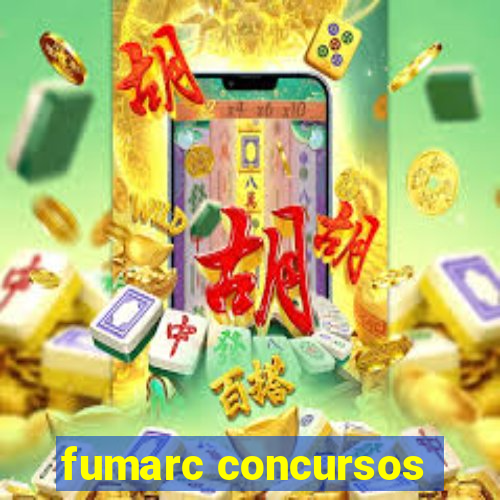 fumarc concursos