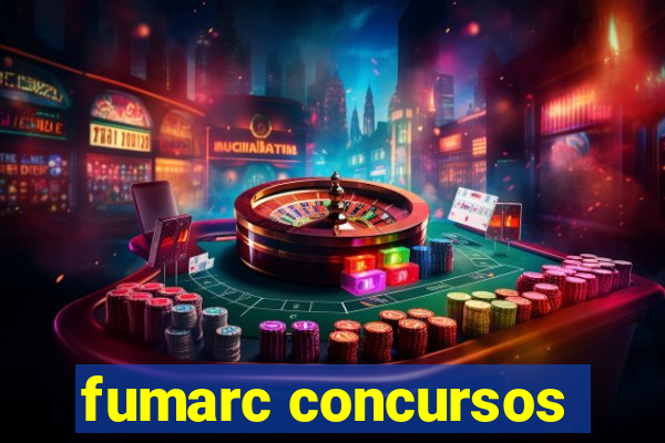 fumarc concursos