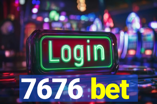 7676 bet