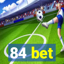 84 bet