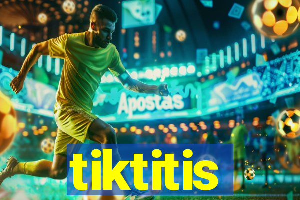 tiktitis