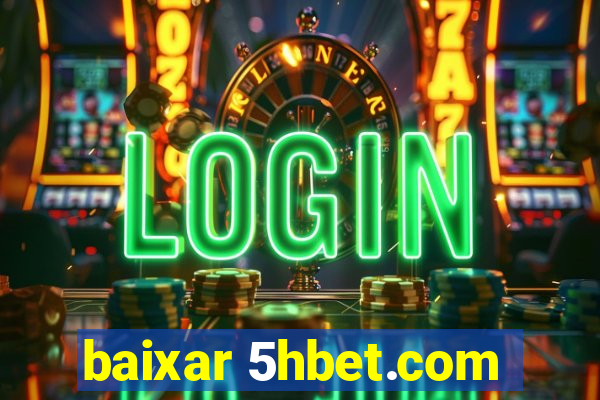 baixar 5hbet.com