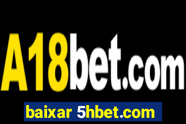 baixar 5hbet.com