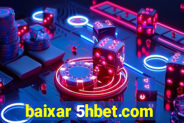 baixar 5hbet.com