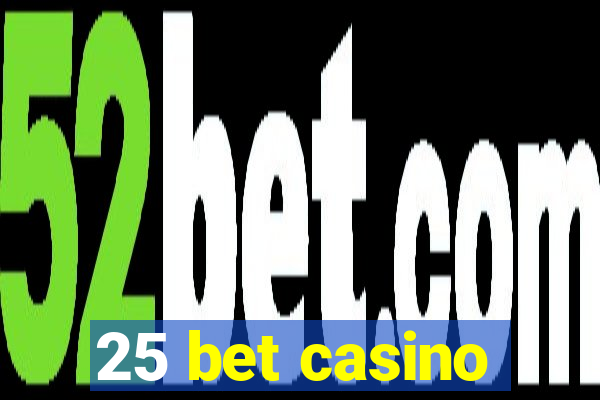 25 bet casino