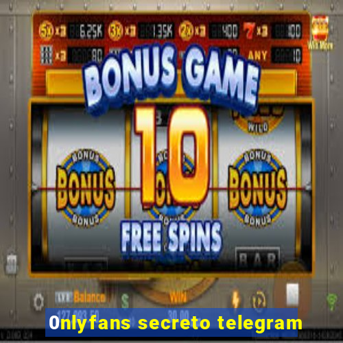 0nlyfans secreto telegram