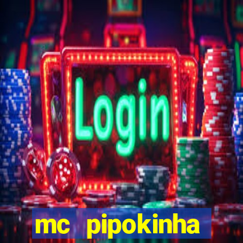 mc pipokinha vazados privacy