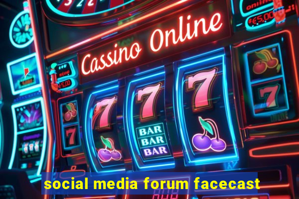 social media forum facecast