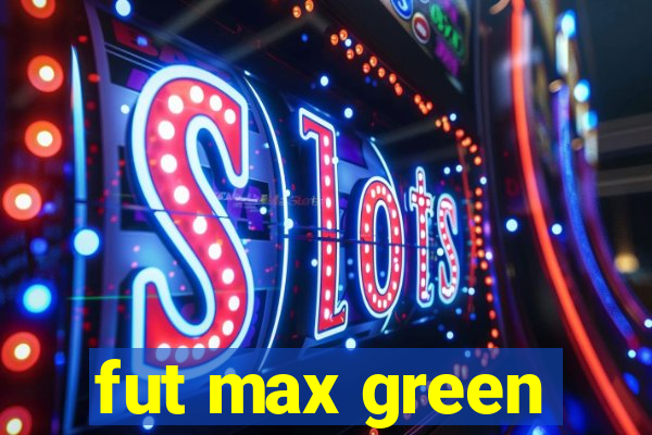 fut max green