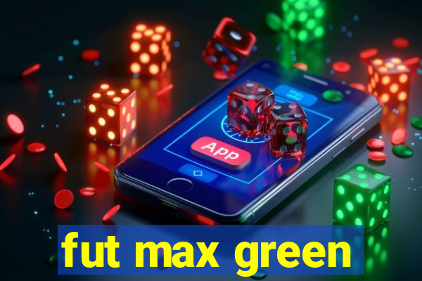 fut max green