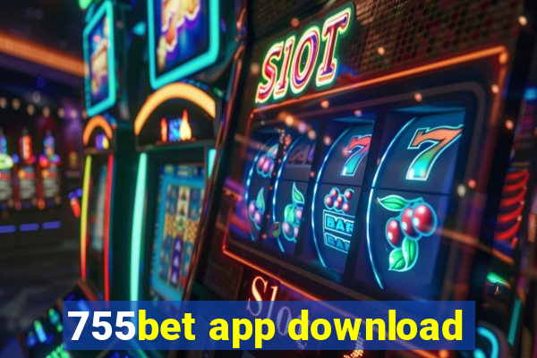 755bet app download