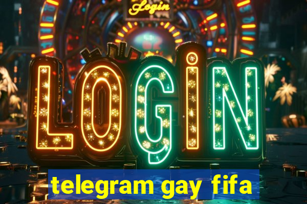 telegram gay fifa