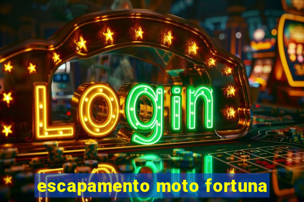 escapamento moto fortuna