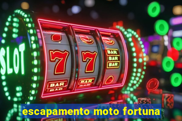 escapamento moto fortuna